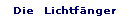 Die  Lichtf�nger